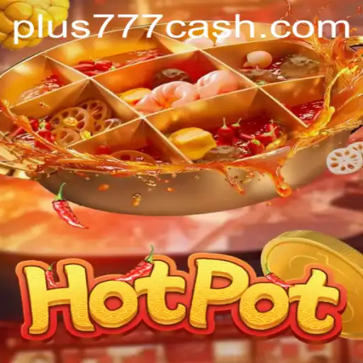 Dive into the Thrills of Hotpot: Plus777 Brings a New Gaming Experience