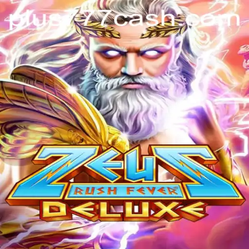 ZeusRushFeverDeluxe: Unleash the Power of the Gods with Plus777